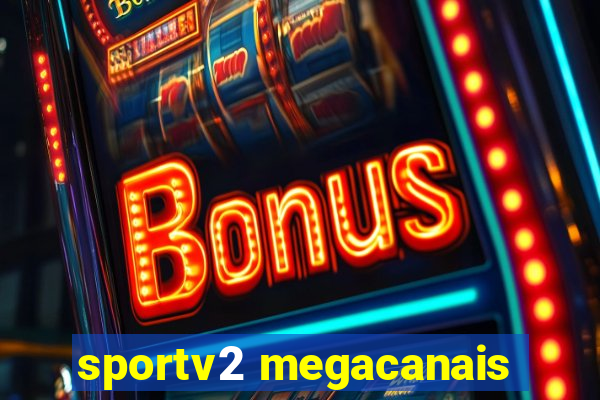 sportv2 megacanais